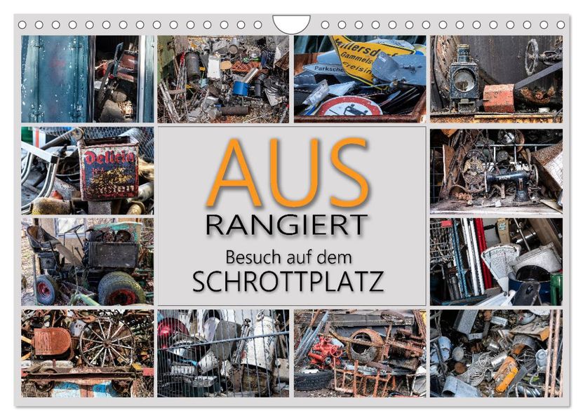 Ausrangiert Besuch auf dem Schrottplatz (Wandkalender 2027 DIN A4 quer) CALVENDO Monatskalender