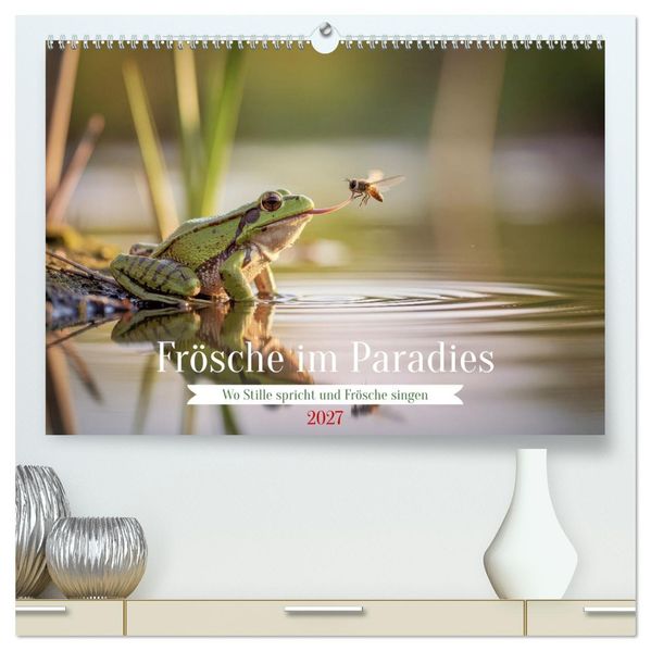Frösche im Paradies (hochwertiger Premium Wandkalender 2027 DIN A2 quer) Kunstdruck in Hochglanz