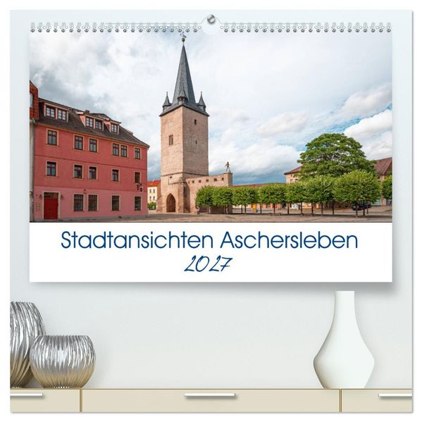 Stadtansichten Aschersleben (hochwertiger Premium Wandkalender 2027 DIN A2 quer) Kunstdruck in Hochglanz