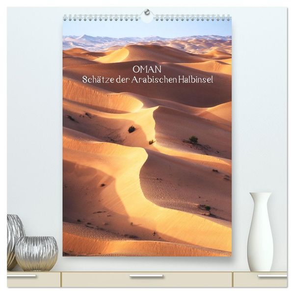 Oman - Schätze der Arabischen Halbinsel (hochwertiger Premium Wandkalender 2027 DIN A2 hoch) Kunstdruck in Hochglanz