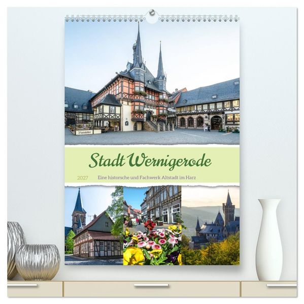 Stadt Wernigerode (hochwertiger Premium Wandkalender 2027 DIN A2 hoch) Kunstdruck in Hochglanz
