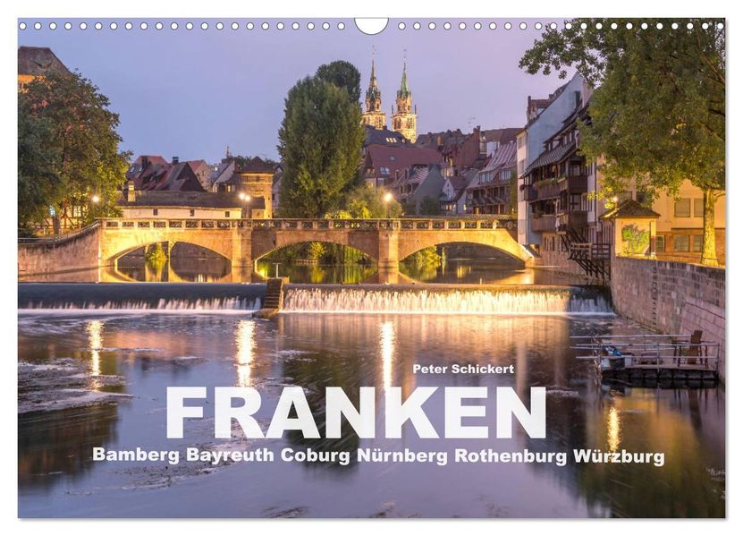 Franken - Bamberg Bayreuth Coburg Nürnberg Rothenburg Würzburg (Wandkalender 2027 DIN A3 quer) CALVENDO Monatskalender