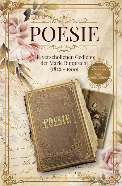 Poesie - Die verschollenen Gedichte der Marie Rupprecht (1827-1900)