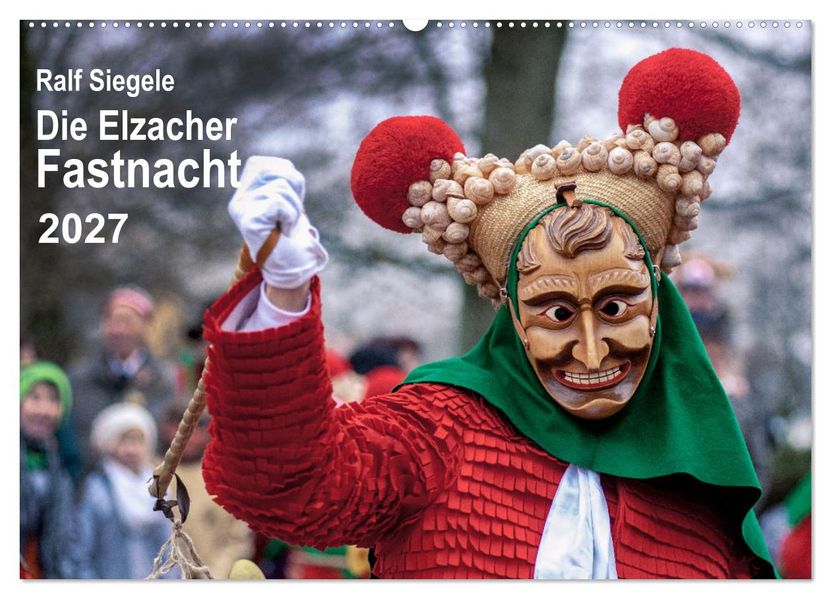Die Elzacher Fastnacht (Wandkalender 2027 DIN A2 quer) CALVENDO Monatskalender