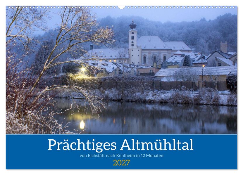 Prächtiges Altmühltal (Wandkalender 2027 DIN A2 quer) CALVENDO Monatskalender