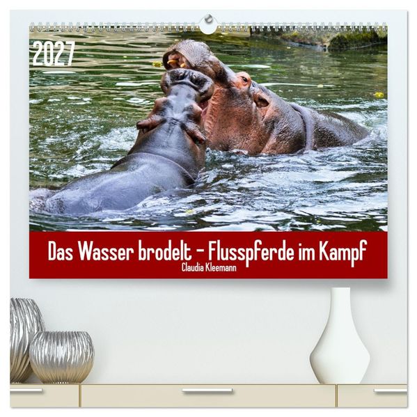 Das Wasser brodelt - Flusspferde im Kampf (hochwertiger Premium Wandkalender 2027 DIN A2 quer) Kunstdruck in Hochglanz