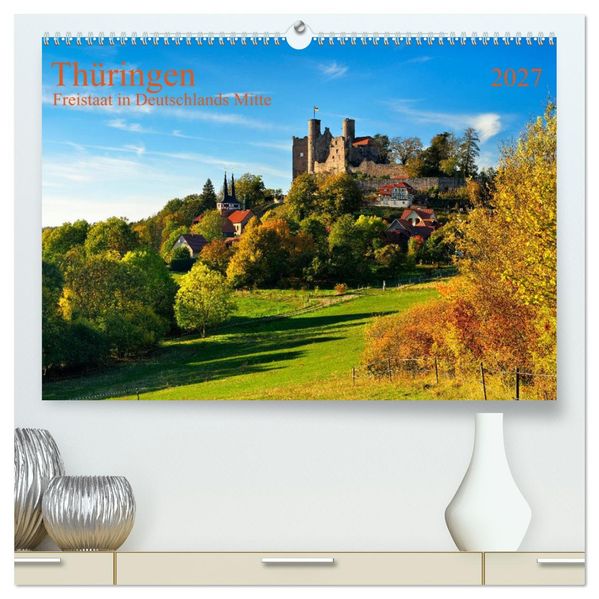 Thüringen Freistaat in Deutschlands Mitte (hochwertiger Premium Wandkalender 2027 DIN A2 quer) Kunstdruck in Hochglanz