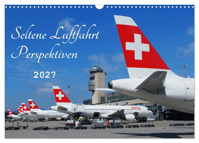 Seltene Luftfahrt Perspektiven (Wandkalender 2027 DIN A3 quer) CALVENDO Monatskalender