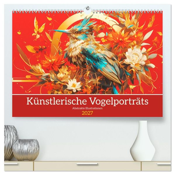 Künstlerische Vogelporträts. Abstrakte Illustrationen (hochwertiger Premium Wandkalender 2027 DIN A2 quer) Kunstdruck in Hochglanz