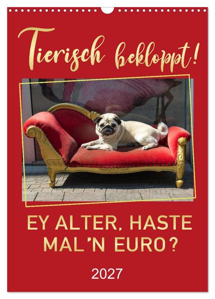 Tierisch bekloppt! (Wandkalender 2027 DIN A3 hoch) CALVENDO Monatskalender