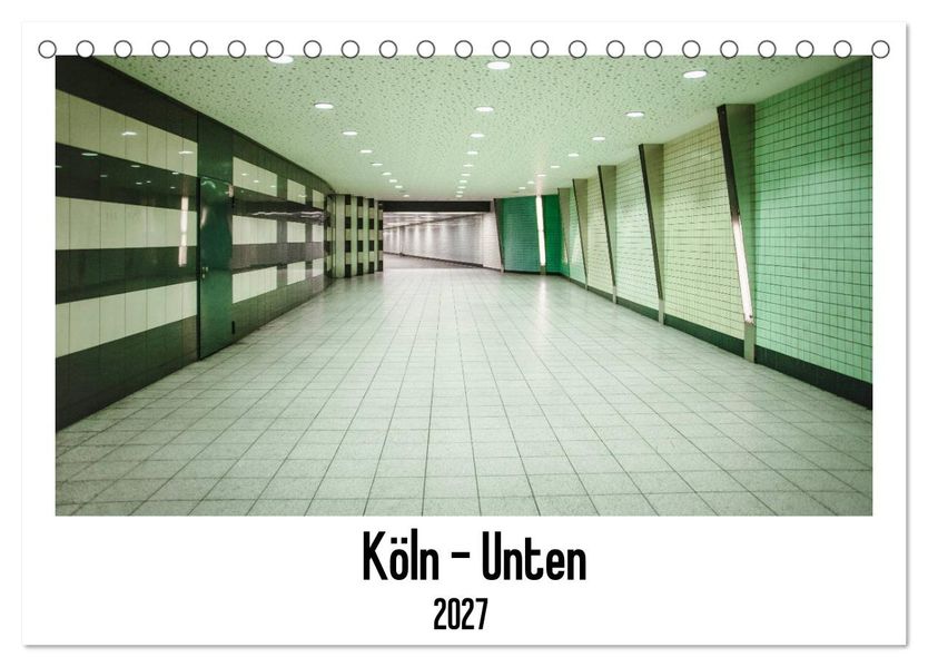 Köln - Unten (Tischkalender 2027 DIN A5 quer) CALVENDO Monatskalender