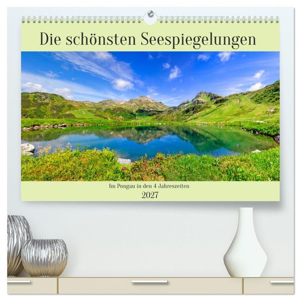 Die schönsten Seespiegelungen (hochwertiger Premium Wandkalender 2027 DIN A2 quer) Kunstdruck in Hochglanz
