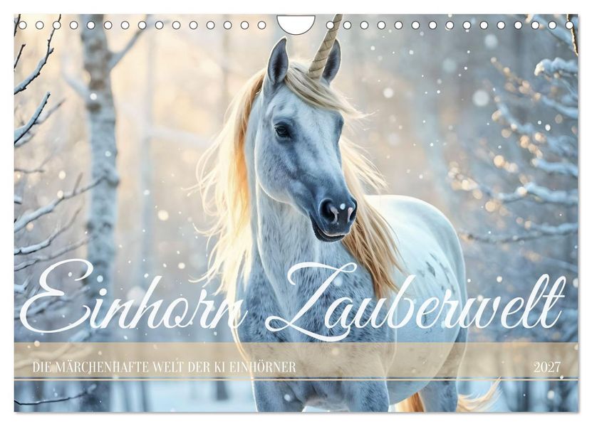 Einhorn Zauberwelt - Die märchenhafte Welt der KI Einhörner (Wandkalender 2027 DIN A4 quer) CALVENDO Monatskalender