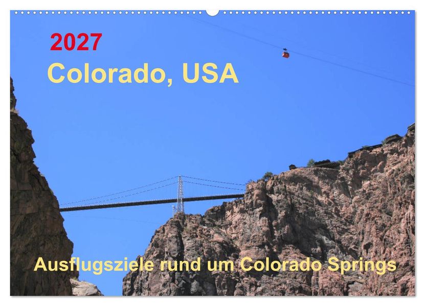 Colorado USA - Ausflugsziele rund um Colorado Springs (Wandkalender 2027 DIN A2 quer) CALVENDO Monatskalender