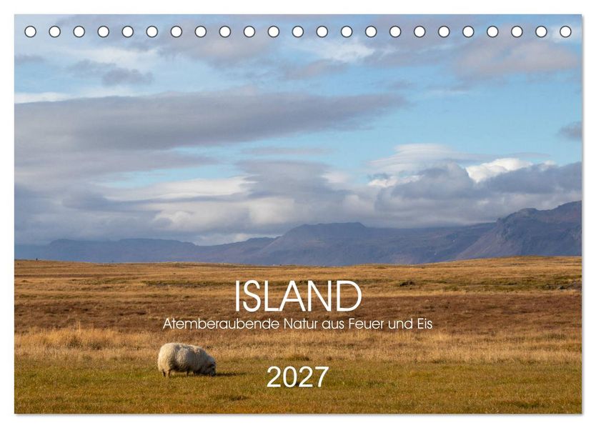 ISLAND Atemberaubende Natur aus Feuer und Eis (Tischkalender 2027 DIN A5 quer) CALVENDO Monatskalender