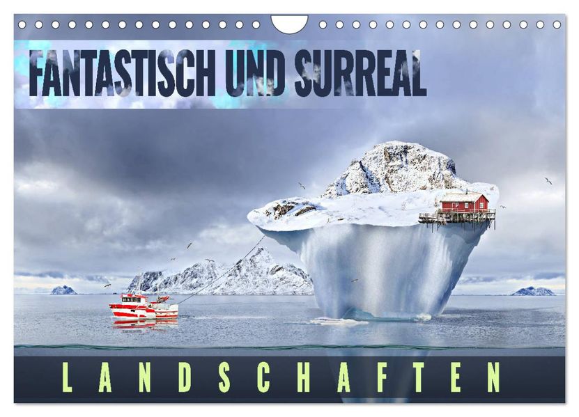 Fantastisch und surreal - Landschaften (Wandkalender 2027 DIN A4 quer) CALVENDO Monatskalender