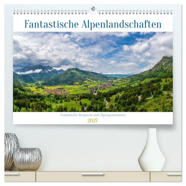 Fantastische Alpenlandschaften (hochwertiger Premium Wandkalender 2027 DIN A2 quer) Kunstdruck in Hochglanz