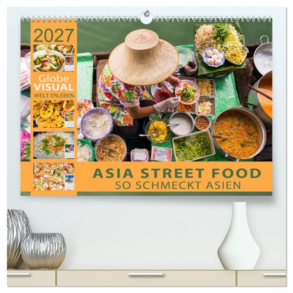 ASIA STREET FOOD - So schmeckt Asien (hochwertiger Premium Wandkalender 2027 DIN A2 quer) Kunstdruck in Hochglanz
