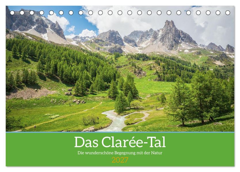 Das Clarée-Tal - die wonderschöne Begegnung mit der Natur (Tischkalender 2027 DIN A5 quer) CALVENDO Monatskalender