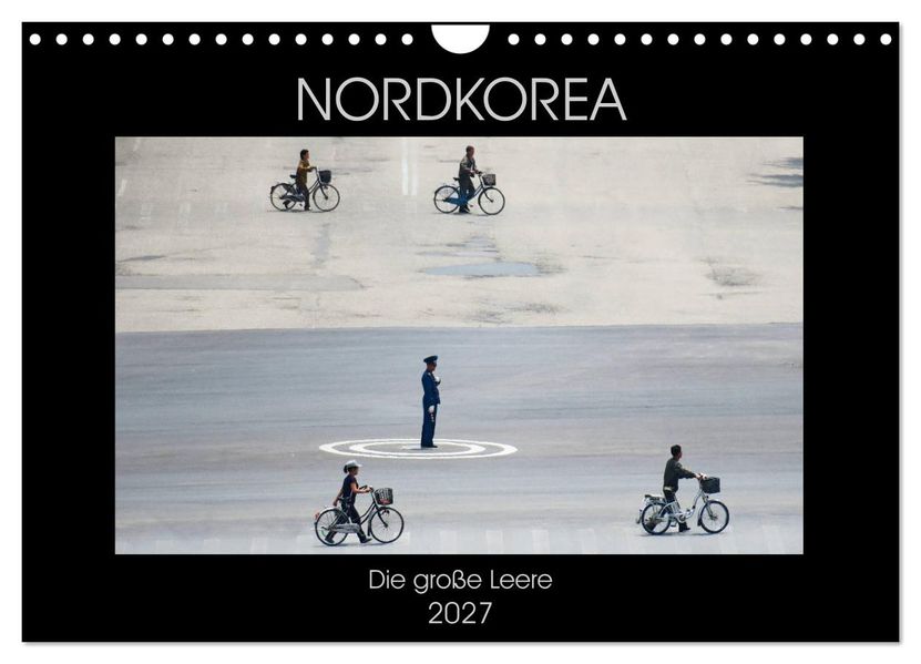 Nordkorea - Die große Leere (Wandkalender 2027 DIN A4 quer) CALVENDO Monatskalender
