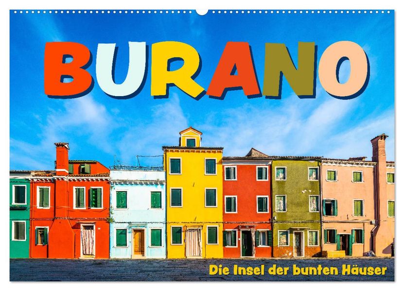 Burano - Die Insel der bunten Häuser (Wandkalender 2027 DIN A2 quer) CALVENDO Monatskalender