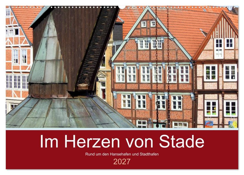 Im Herzen von Stade (Wandkalender 2027 DIN A2 quer) CALVENDO Monatskalender