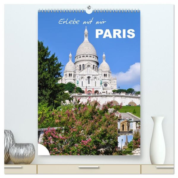 Erlebe mit mir Paris (hochwertiger Premium Wandkalender 2027 DIN A2 hoch) Kunstdruck in Hochglanz