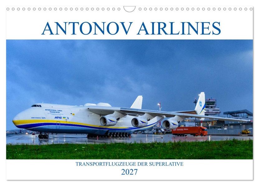 Antonov Airlines Transportflugzeuge der Superlative (Wandkalender 2027 DIN A3 quer) CALVENDO Monatskalender