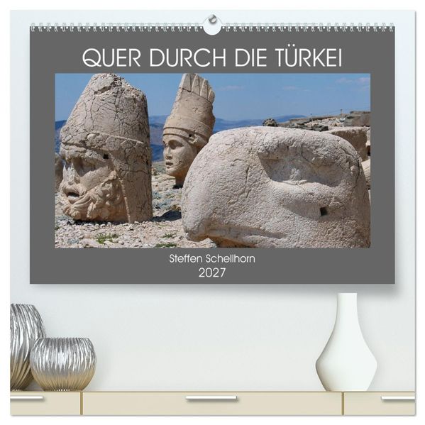 QUER DURCH DIE TÜRKEI (hochwertiger Premium Wandkalender 2027 DIN A2 quer) Kunstdruck in Hochglanz