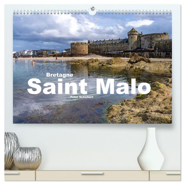 Bretagne - Saint Malo (hochwertiger Premium Wandkalender 2027 DIN A2 quer) Kunstdruck in Hochglanz
