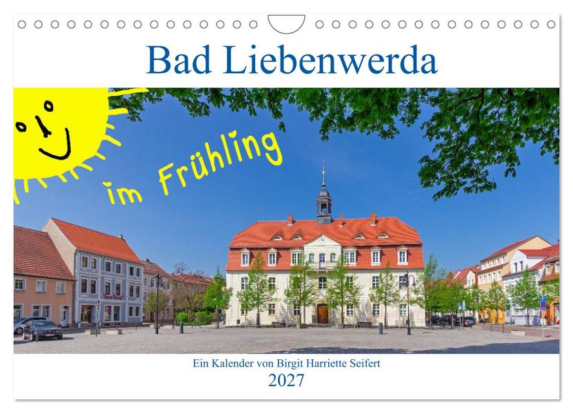 Bad Liebenwerda im Frühling (Wandkalender 2027 DIN A4 quer) CALVENDO Monatskalender