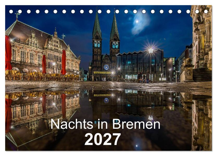 Nachts in Bremen (Tischkalender 2027 DIN A5 quer) CALVENDO Monatskalender