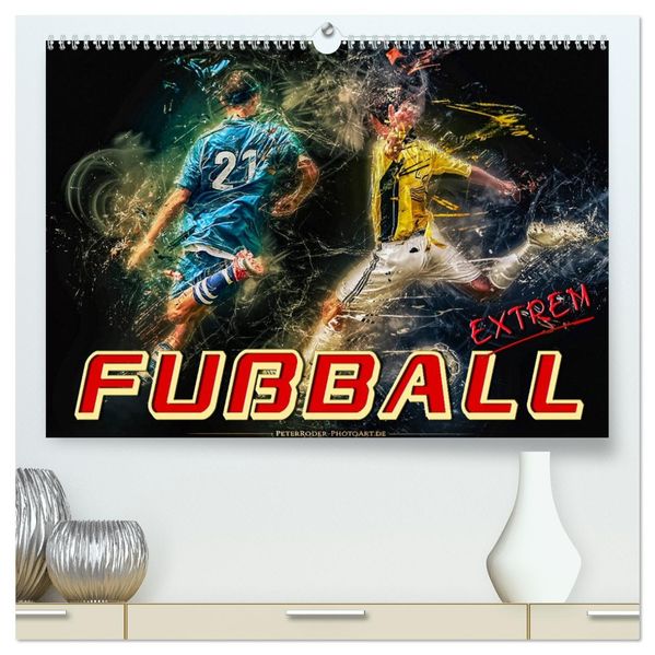 Fußball - extrem (hochwertiger Premium Wandkalender 2027 DIN A2 quer) Kunstdruck in Hochglanz