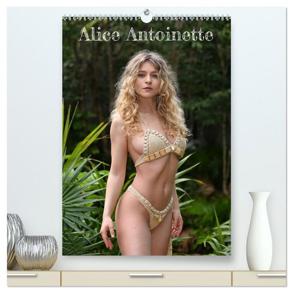 Alice Antoinette (hochwertiger Premium Wandkalender 2027 DIN A2 hoch) Kunstdruck in Hochglanz