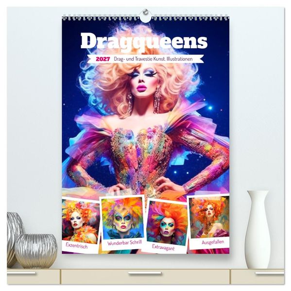 Dragqueens. Drag- und Travestie Kunst. Illustrationen (hochwertiger Premium Wandkalender 2027 DIN A2 hoch) Kunstdruck in Hochglanz