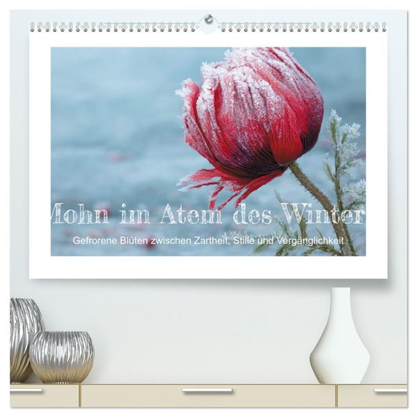 Mohn im Atem des Winters (hochwertiger Premium Wandkalender 2027 DIN A2 quer) Kunstdruck in Hochglanz