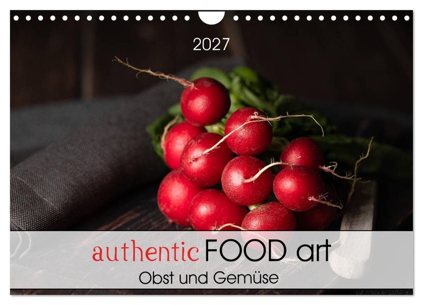 authentic FOOD art Obst und Gemüse (Wandkalender 2027 DIN A4 quer) CALVENDO Monatskalender