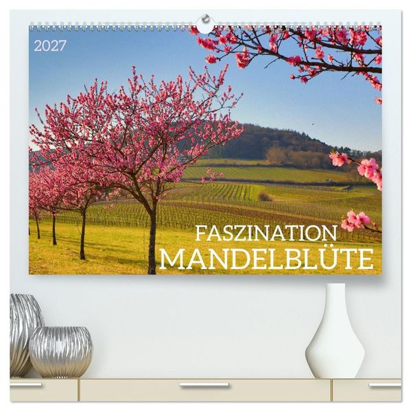 FASZINATION MANDELBLÜTE (hochwertiger Premium Wandkalender 2027 DIN A2 quer) Kunstdruck in Hochglanz