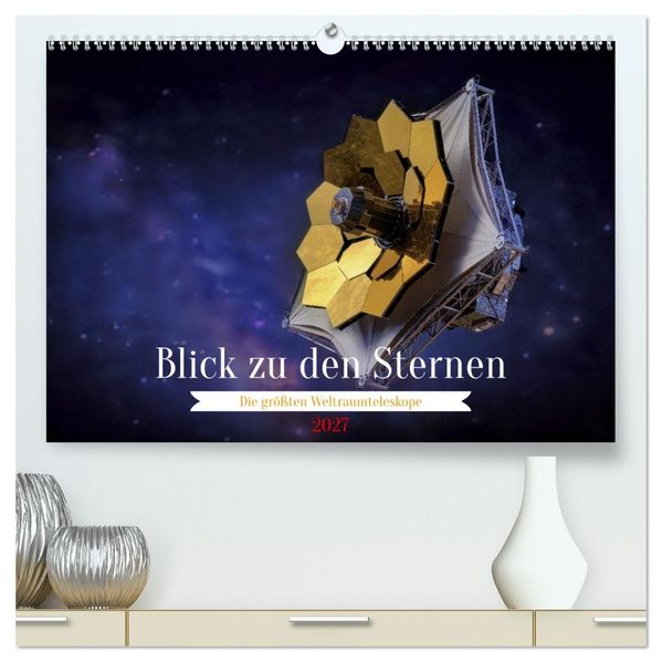 Blick zu den Sternen (hochwertiger Premium Wandkalender 2027 DIN A2 quer) Kunstdruck in Hochglanz