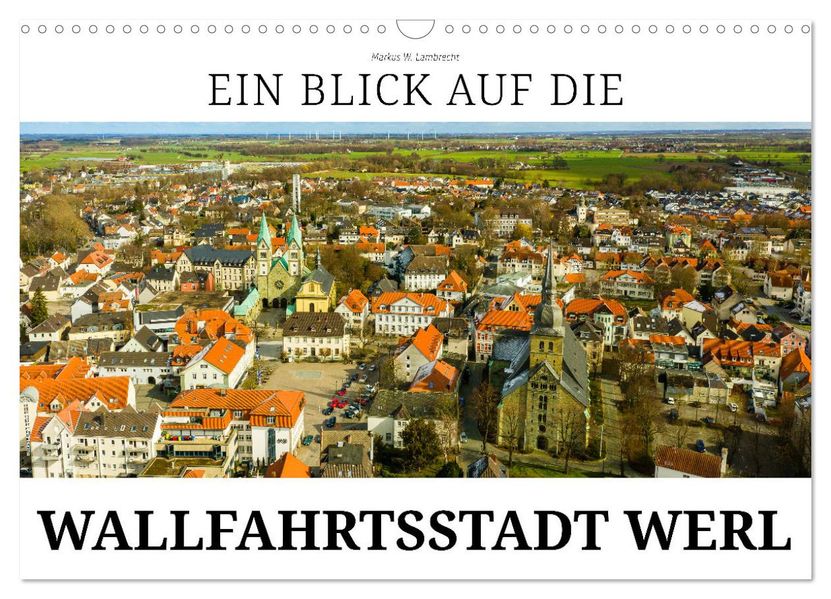 Ein Blick auf die Wallfahrtsstadt Werl (Wandkalender 2027 DIN A3 quer) CALVENDO Monatskalender