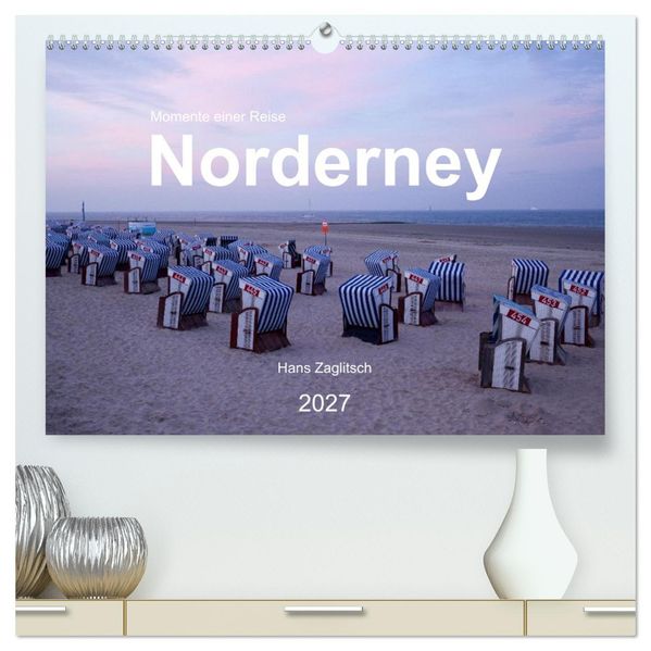 Norderney - Momente einer Reise (hochwertiger Premium Wandkalender 2027 DIN A2 quer) Kunstdruck in Hochglanz