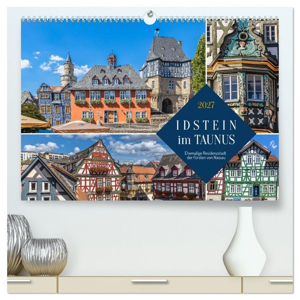 Idstein im Taunus - Ehemalige Residenzstadt der Fürsten von Nassau (hochwertiger Premium Wandkalender 2027 DIN A2 quer) Kunstdruck in Hochglanz