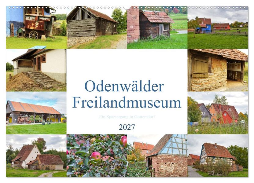 Odenwälder Freilandmuseum - Ein Spaziergang in Gottersdorf (Wandkalender 2027 DIN A2 quer) CALVENDO Monatskalender
