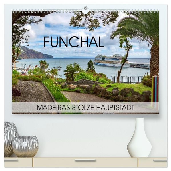 Funchal - Madeiras stolze Hauptstadt (hochwertiger Premium Wandkalender 2027 DIN A2 quer) Kunstdruck in Hochglanz