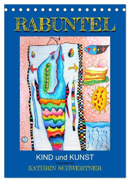RABUNTEL KIND und KUNST inszeniert von KATHRIN SCHWERTNER (Tischkalender 2027 DIN A5 hoch) CALVENDO Monatskalender