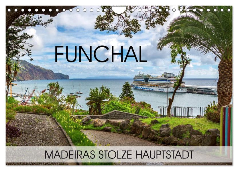 Funchal - Madeiras stolze Hauptstadt (Wandkalender 2027 DIN A4 quer) CALVENDO Monatskalender