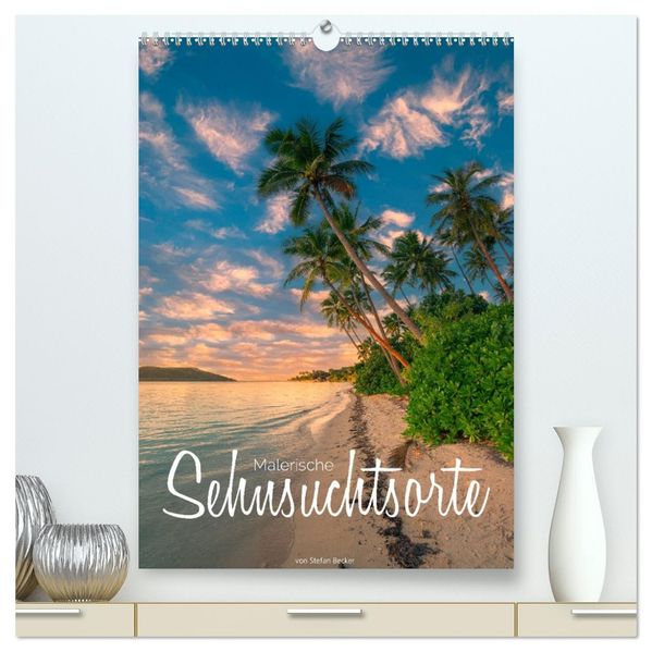 Malerische Sehnsuchtsorte (hochwertiger Premium Wandkalender 2027 DIN A2 hoch) Kunstdruck in Hochglanz