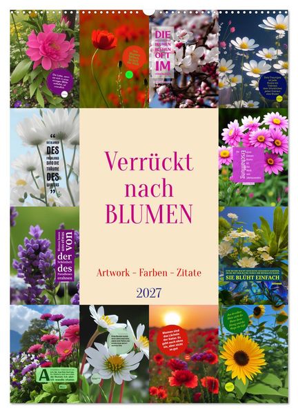 Verrückt nach BLUMEN Artwork - Farben - Zitate (Wandkalender 2027 DIN A2 hoch) CALVENDO Monatskalender