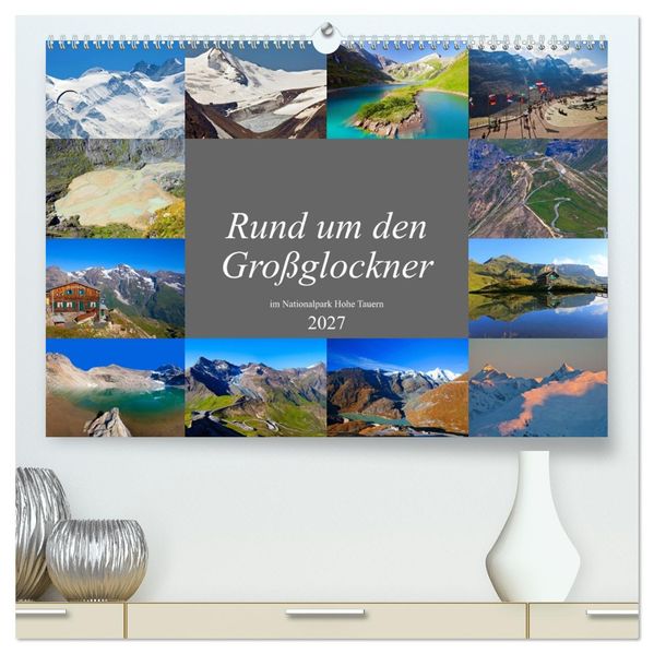 Rund um den Großglockner (hochwertiger Premium Wandkalender 2027 DIN A2 quer) Kunstdruck in Hochglanz