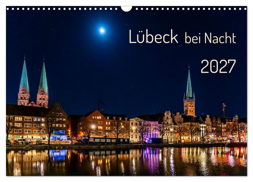 Lübeck bei Nacht (Wandkalender 2027 DIN A3 quer) CALVENDO Monatskalender